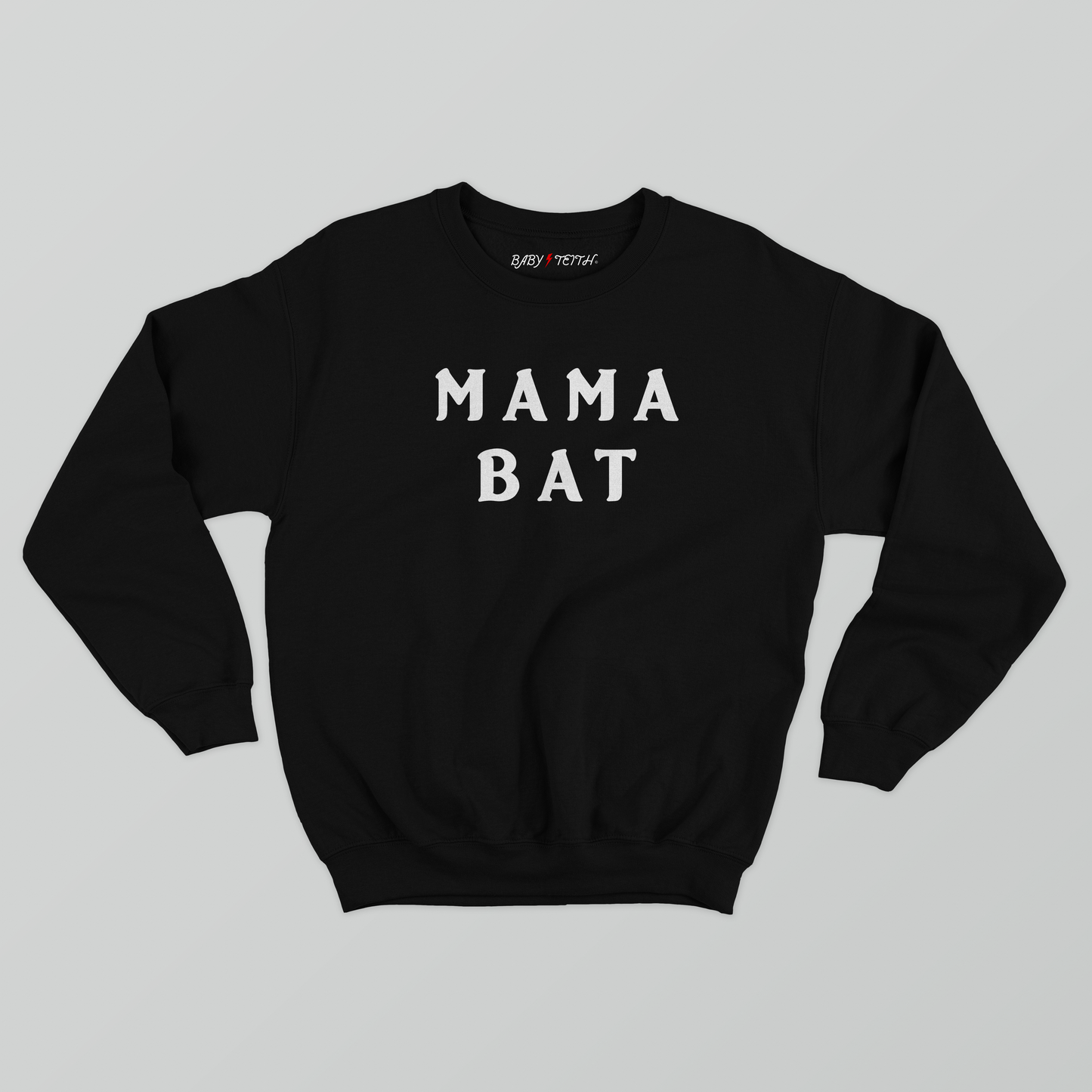 Mama Bat Sweatshirt - Baby Teith