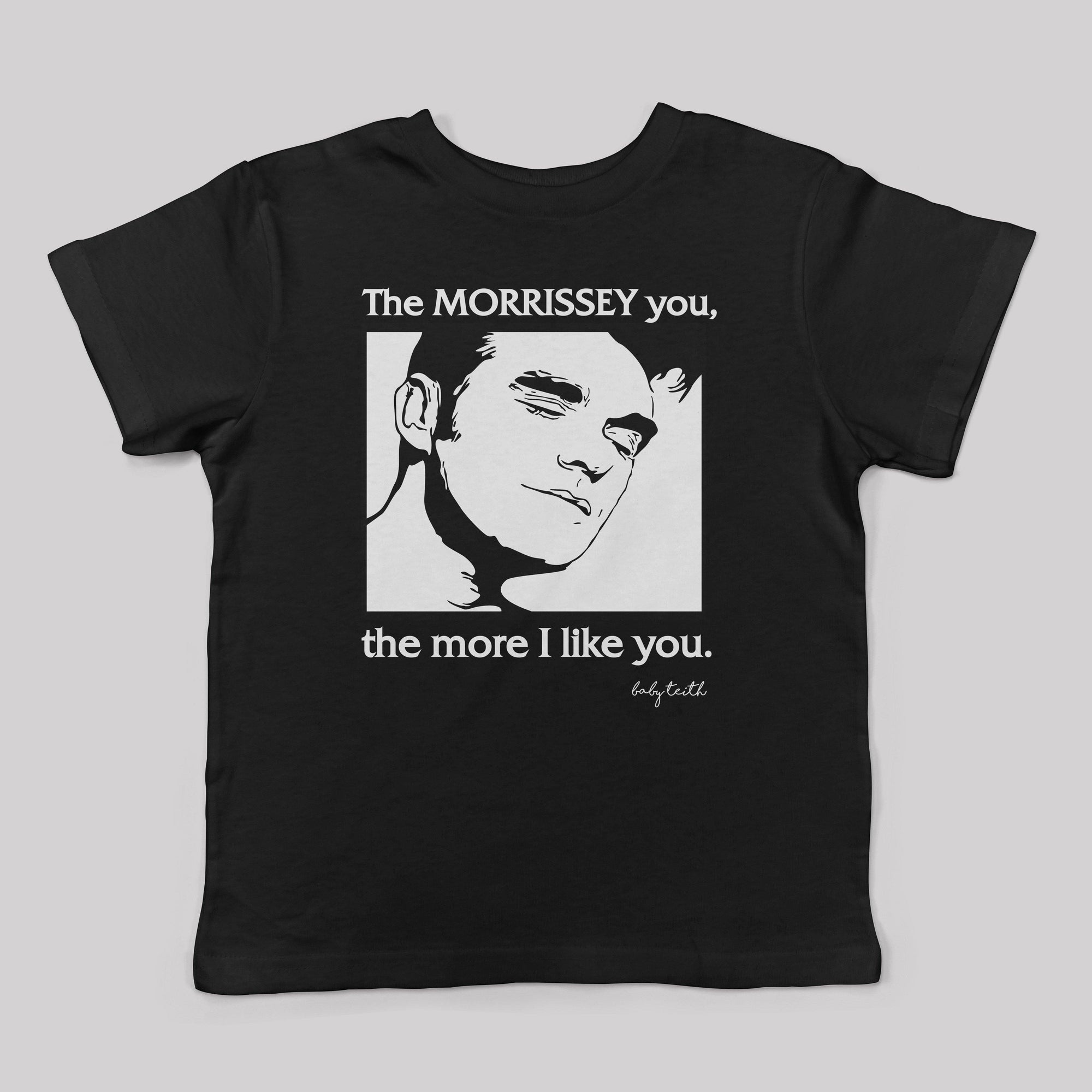 &quot;The Morrissey You the More I like you&quot; Tee for Kids - Baby Teith