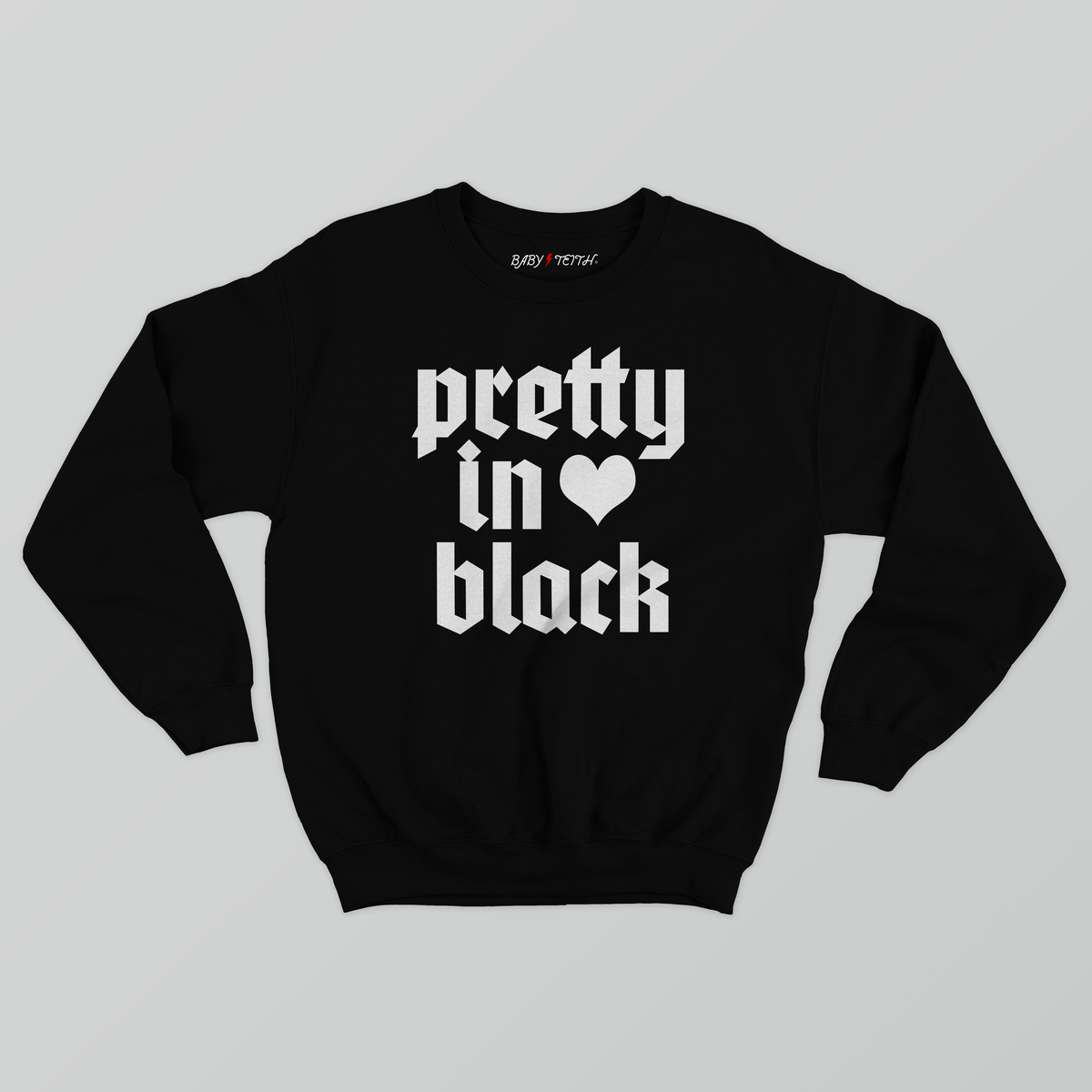 Pretty in Black Sweatshirt - Baby Teith