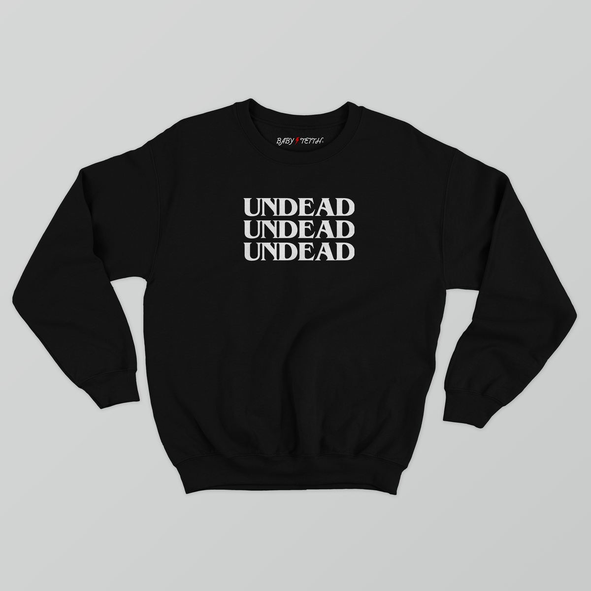 Undead Unisex Sweatshirt - Baby Teith