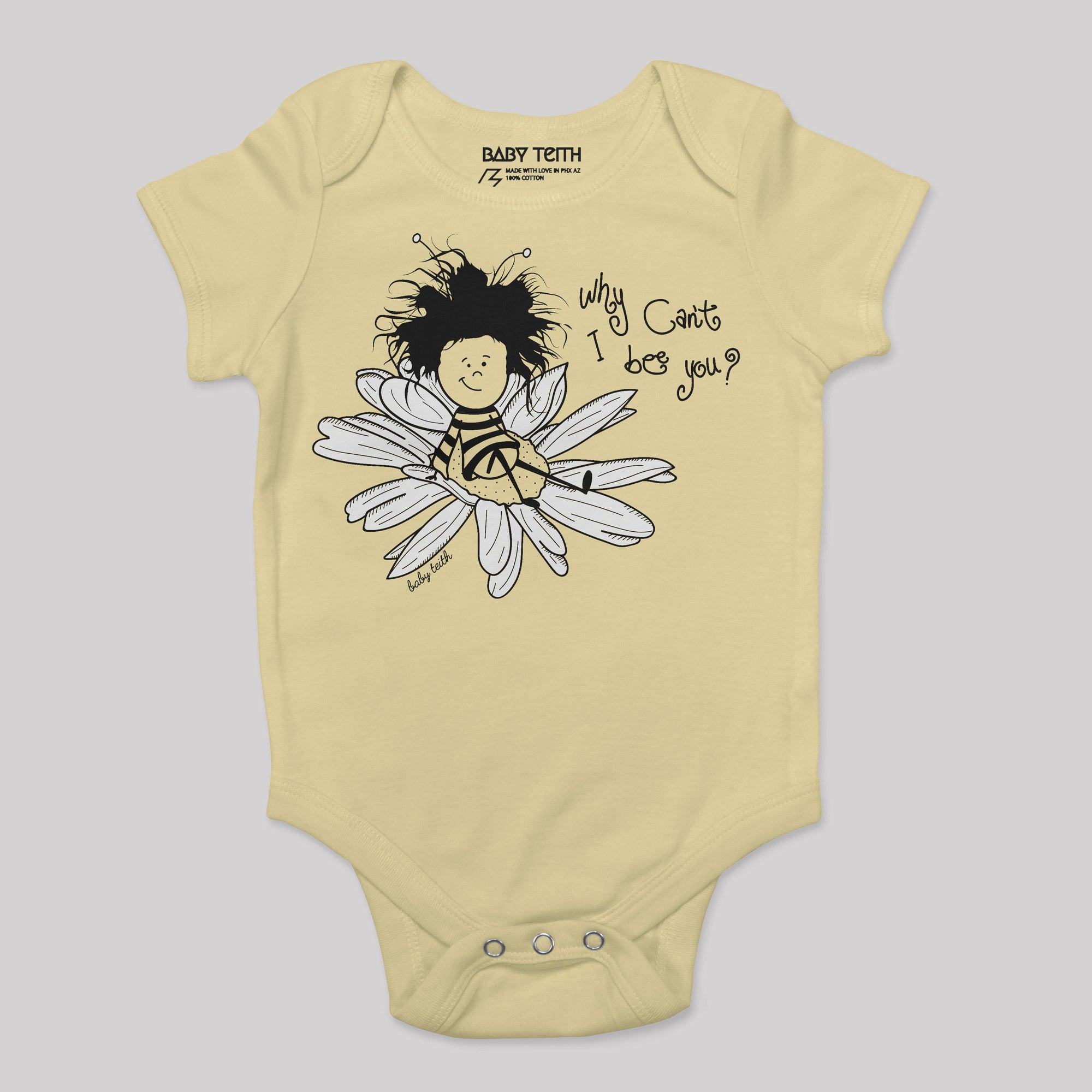 Why Can't I Bee You Baby Bodysuit - Baby Teith