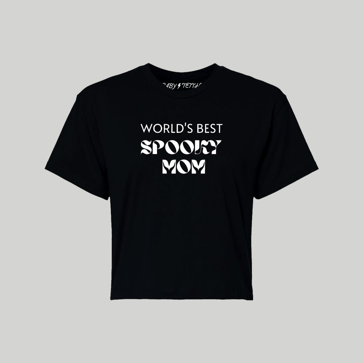 World's Best Spooky Mom Cropped Tee - Baby Teith