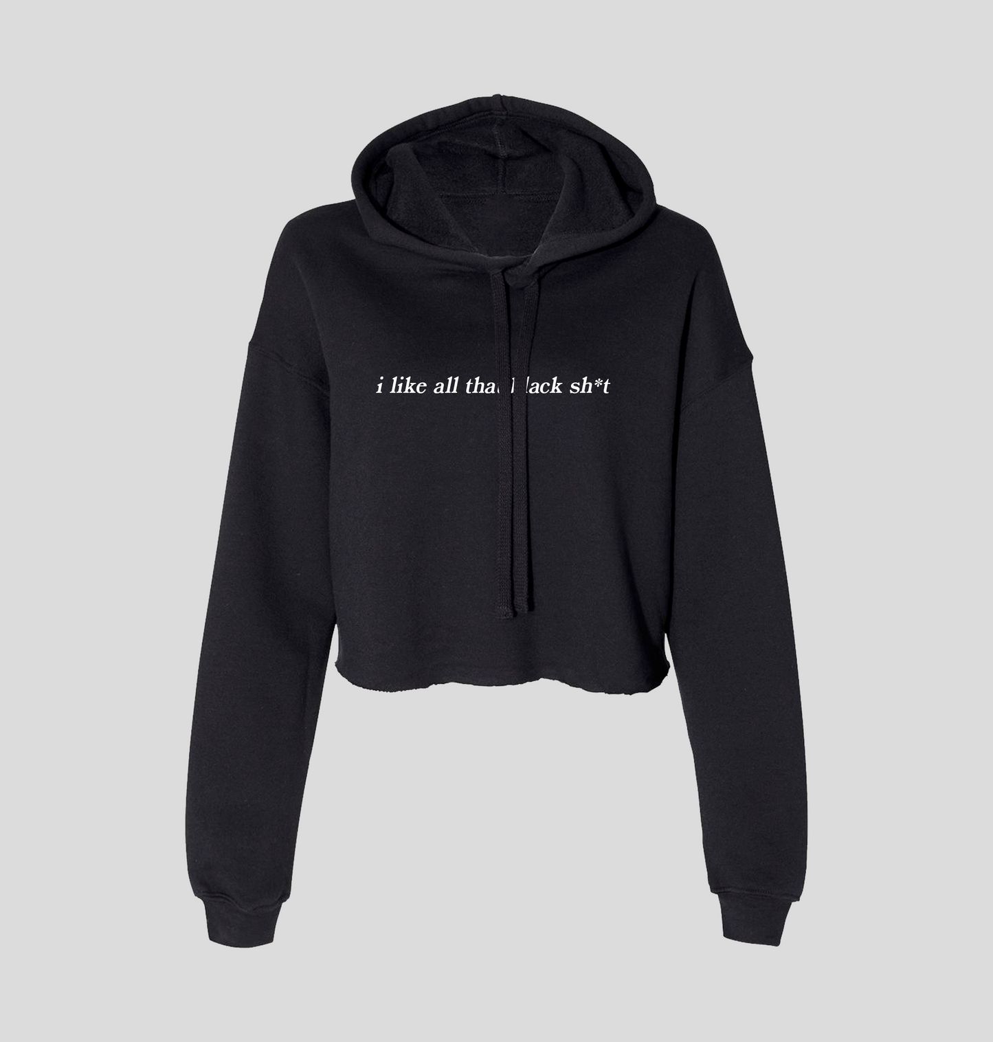 I Like All That Black Sh*t Cropped Hoodie - Baby Teith