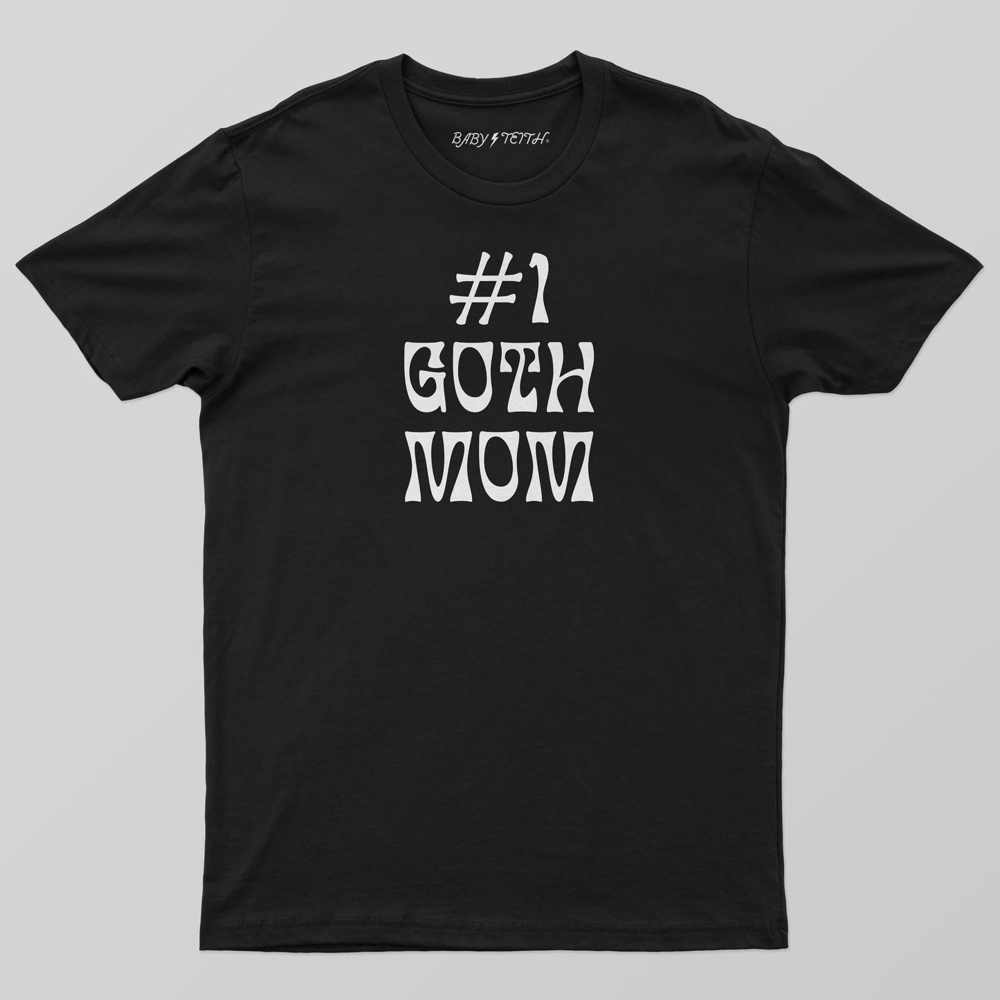 #1 Goth Mom Tee - Baby Teith