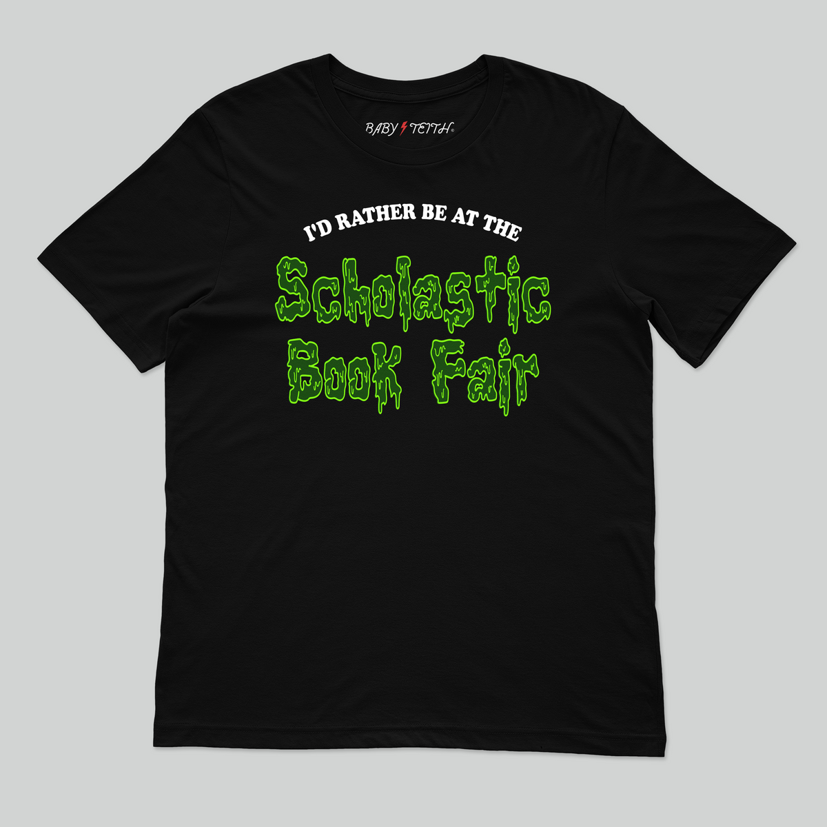 I'd Rather Be at the Scholastic Book Fair Unisex Tee for Adults - Baby Teith