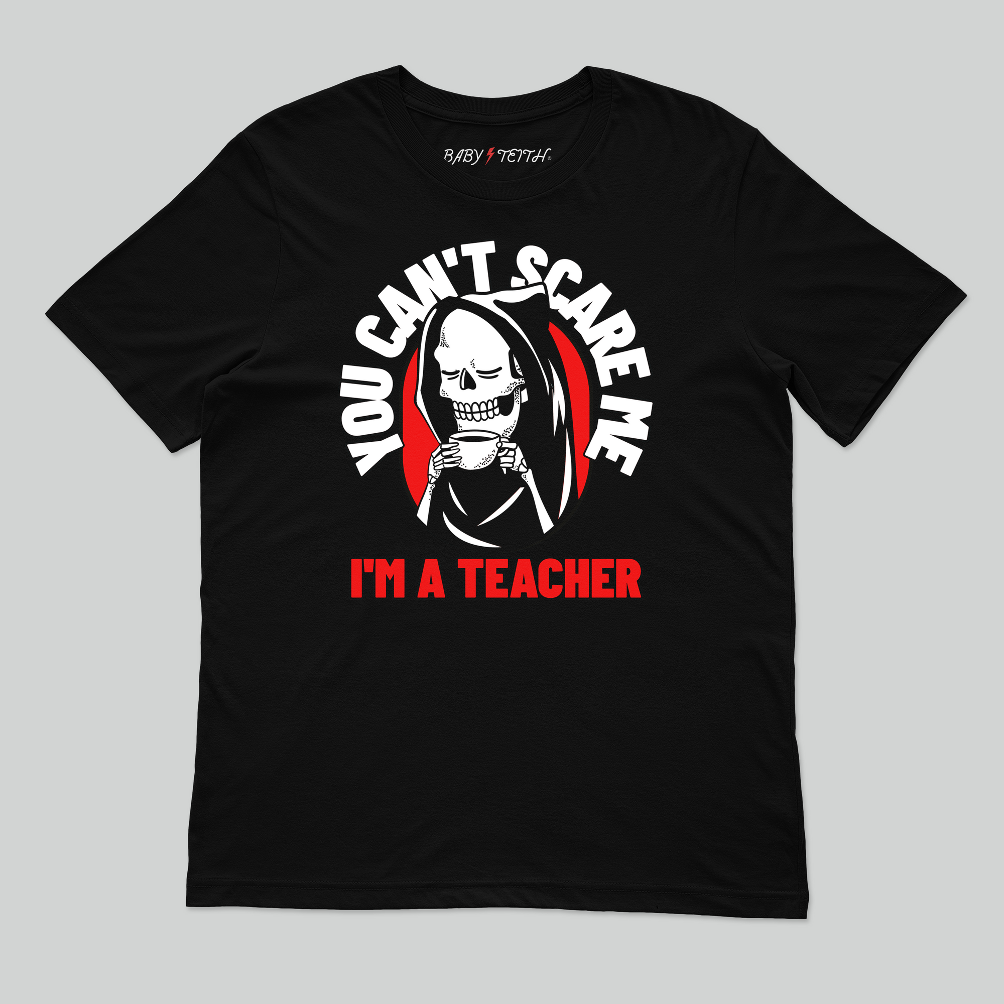 You Can&#39;t Scare Me I&#39;m a Teacher Tee for Adults