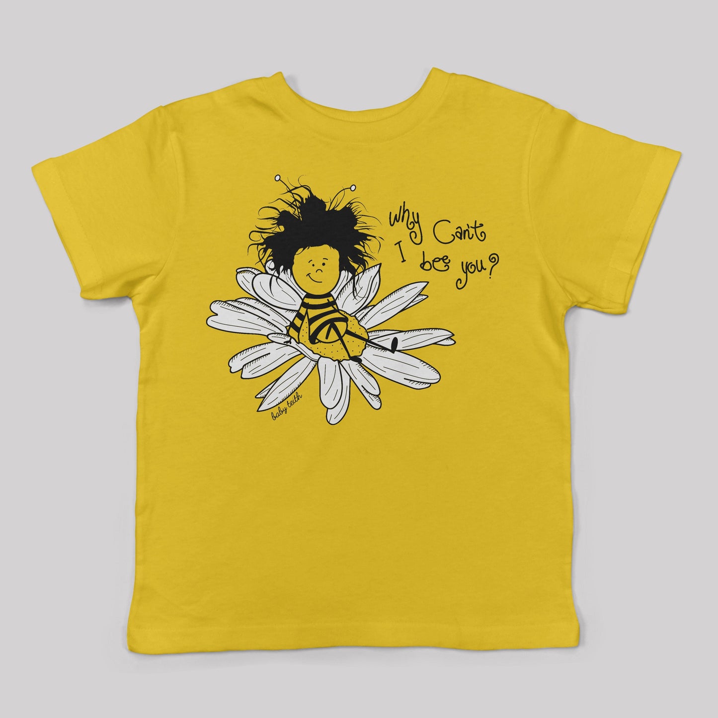 Why Can't I Bee You Tee for Kids - Baby Teith