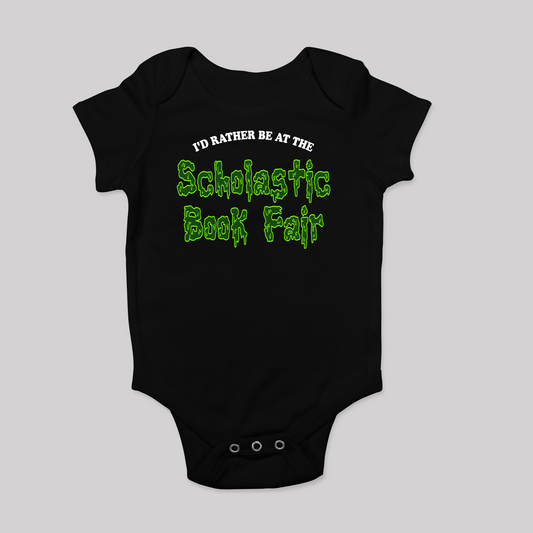I'd Rather Be at the Scholastic Book Fair Bodysuit for Babies - Baby Teith
