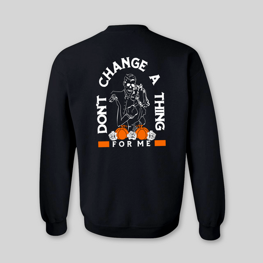 Don't Change Sweatshirt for Adults (Back Print) - Baby Teith