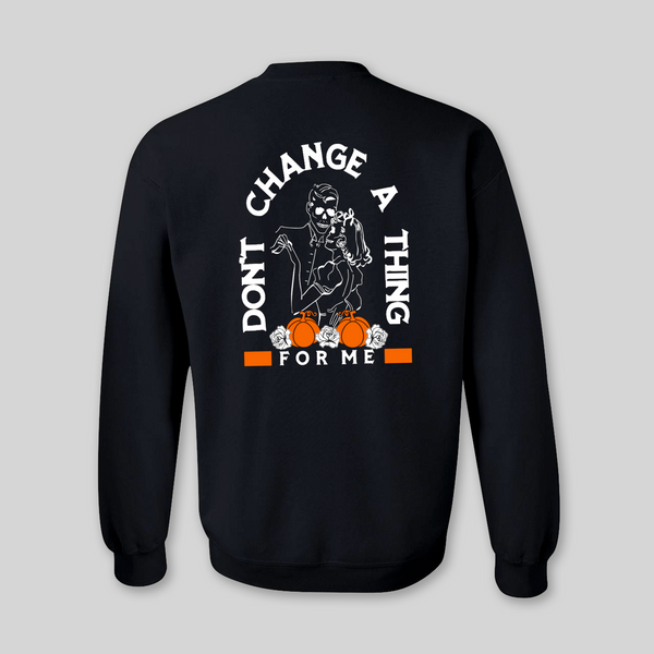 Don't Change Sweatshirt for Adults (Back Print)