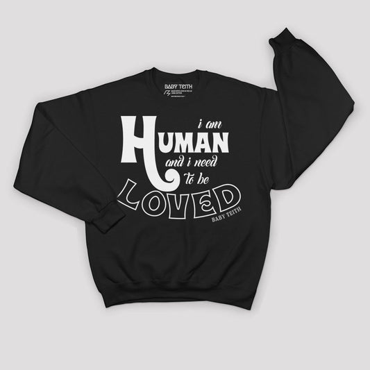 "I Am Human" Unisex Sweatshirt for Adults - Baby Teith