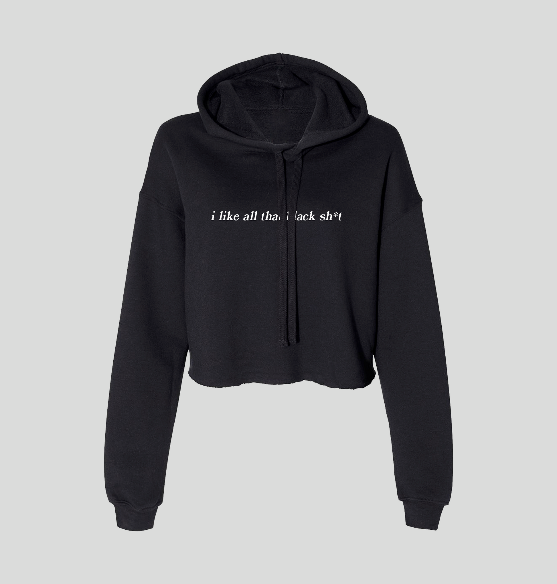 I Like All That Black Sh*t Cropped Hoodie - Baby Teith