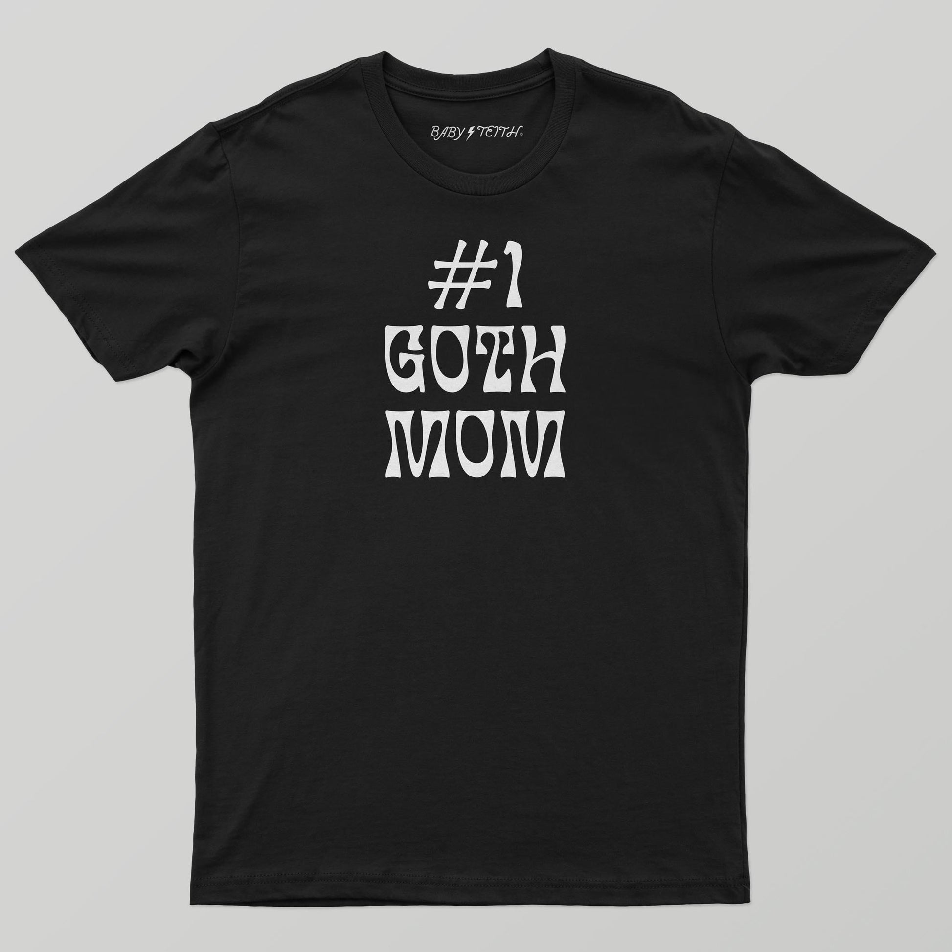 #1 Goth Mom Tee - Baby Teith