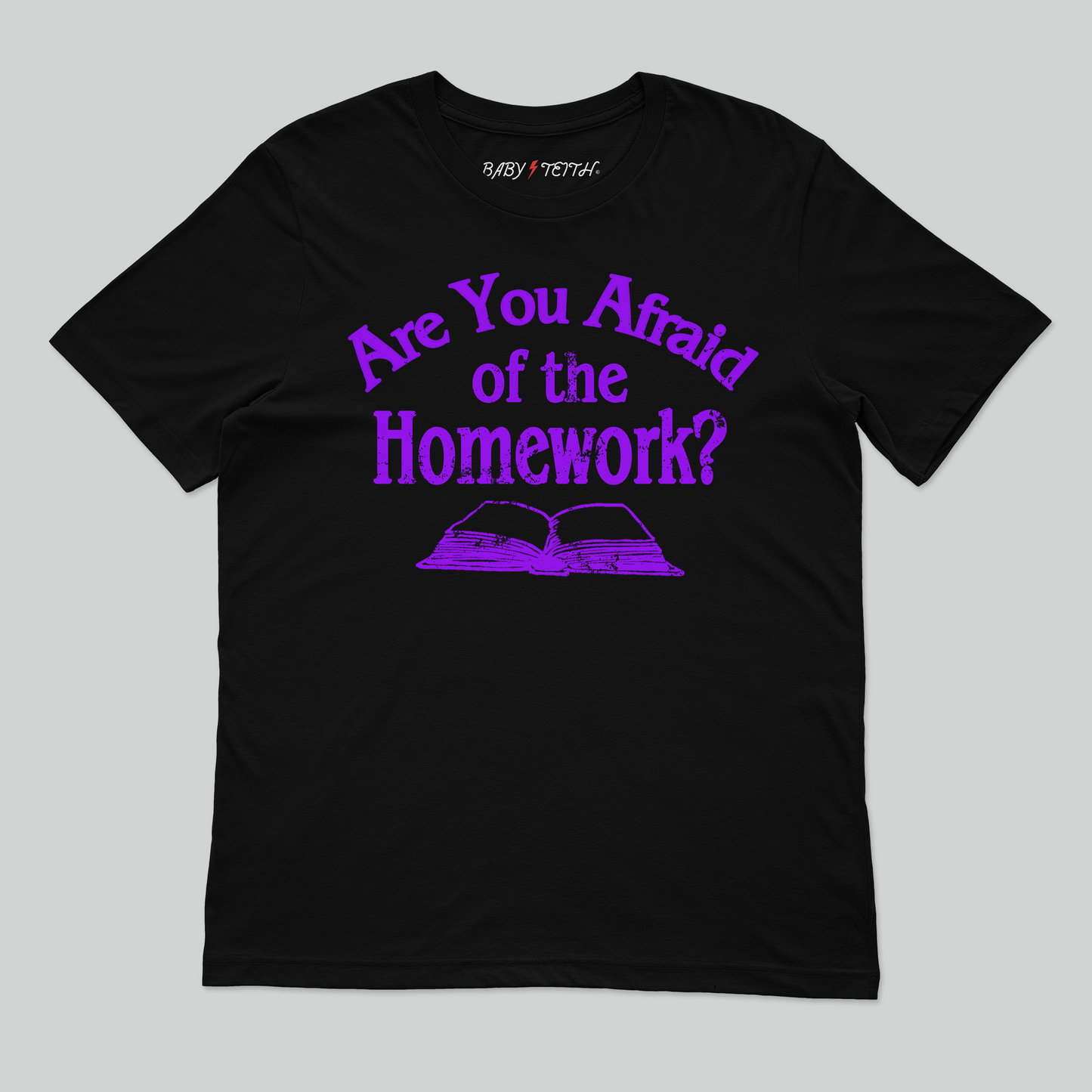 Are You Afraid of the Homework Unisex Tee for Adults - Baby Teith