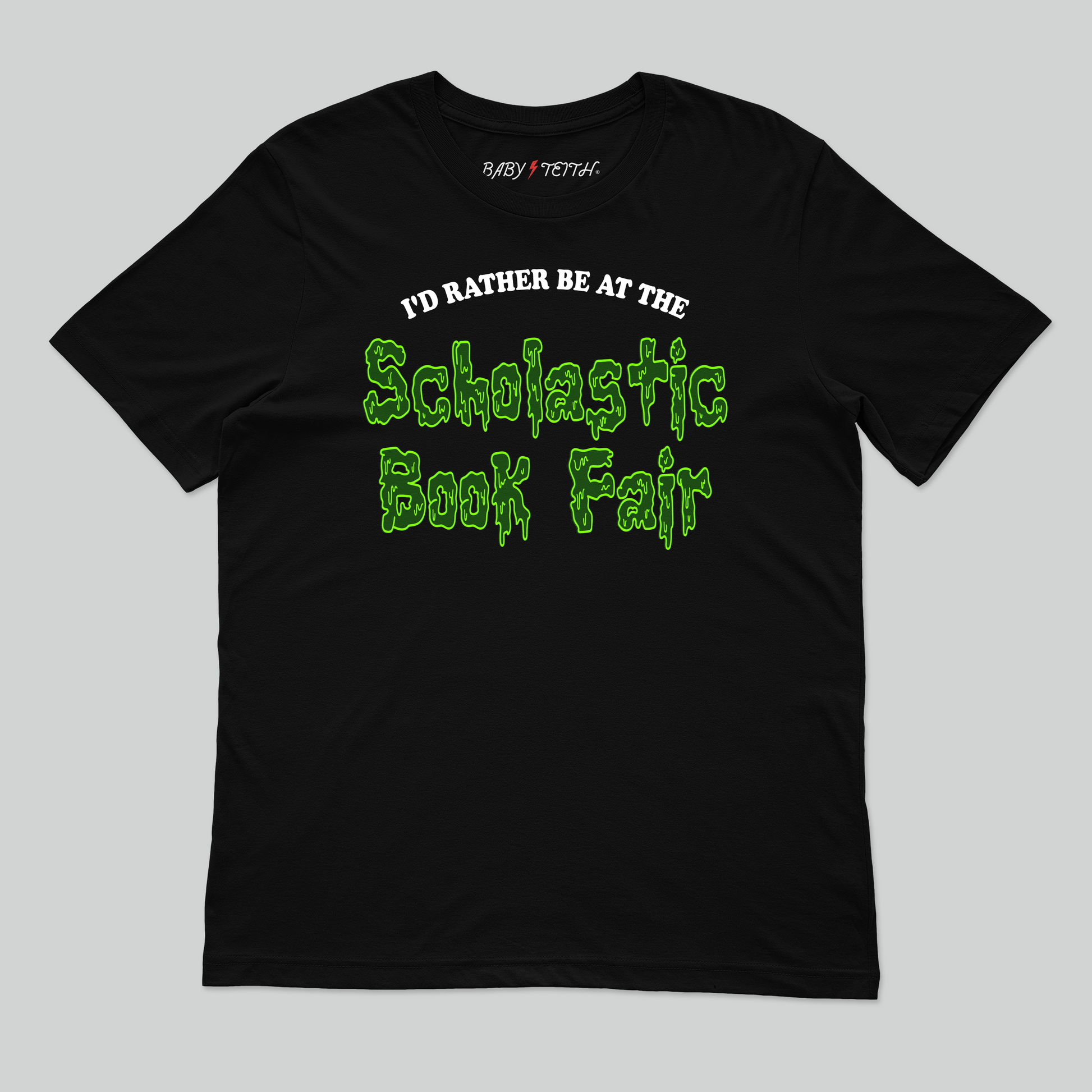 I'd Rather Be at the Scholastic Book Fair Unisex Tee for Adults - Baby Teith