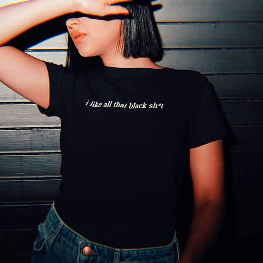 I Like All That Black Sh*t - Unisex Tee - Baby Teith
