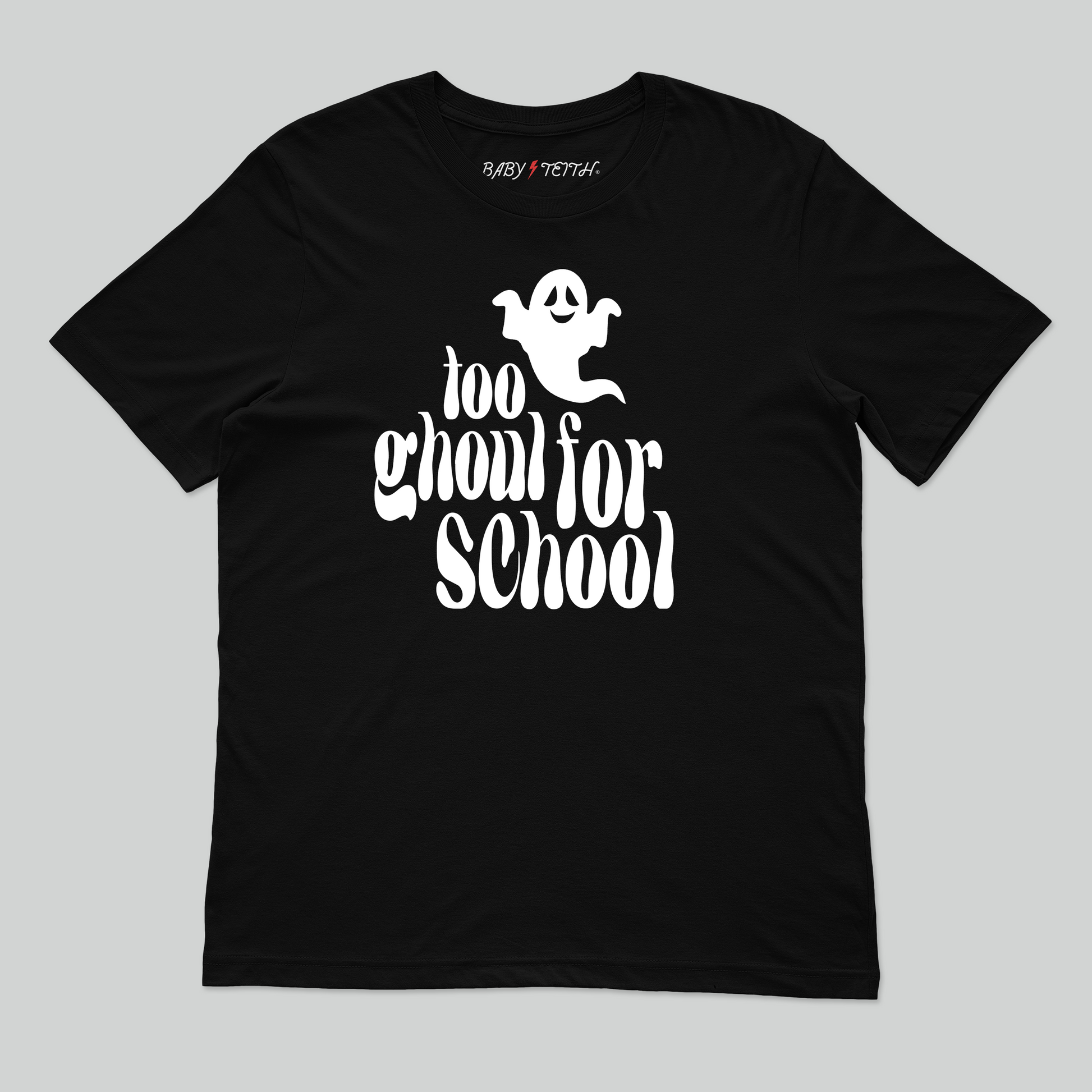 Too Ghoul for School Unisex Tee for Adults - Baby Teith