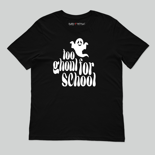 Too Ghoul for School Unisex Tee for Adults - Baby Teith