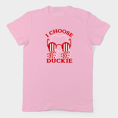 I Choose Duckie - Unisex Tee (2 colors)