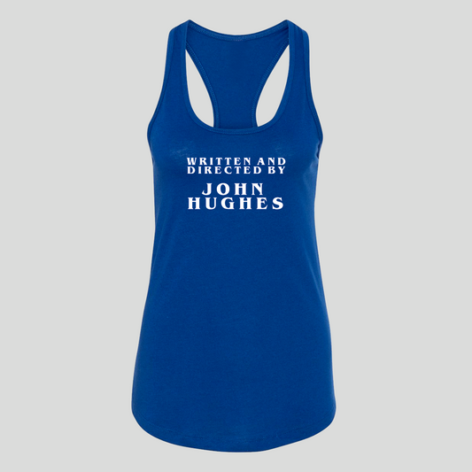 Written and Directed by John Hughes Racerback Tank