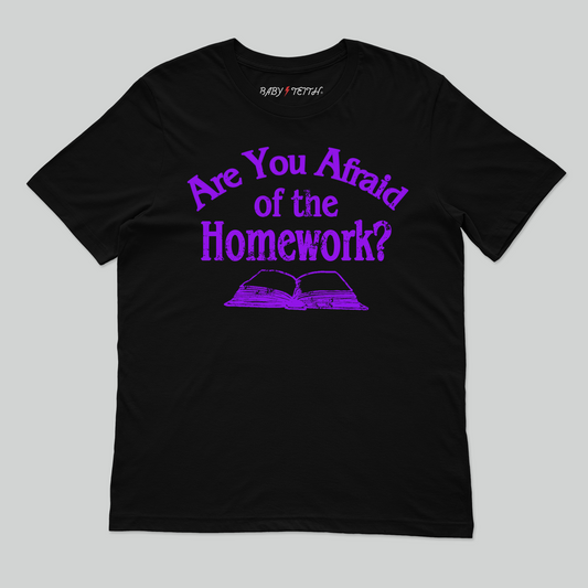 Are You Afraid of the Homework Unisex Tee for Adults