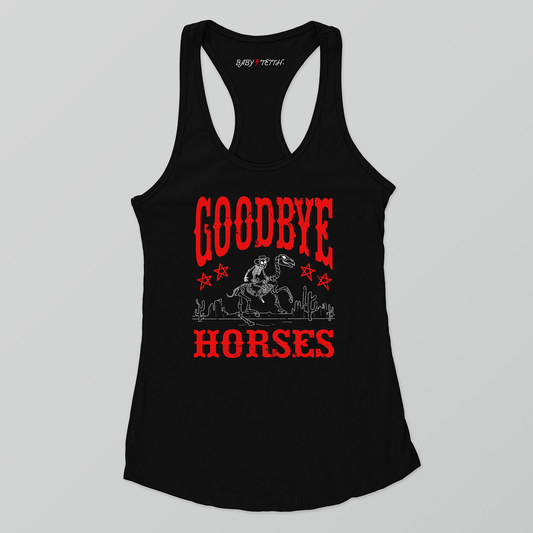 Goodbye Horses Racerback Tank